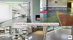 5 Reasons Why Concrete Floors Are Ideal for Your Home | Why Choosing Concrete Floors in Our Home