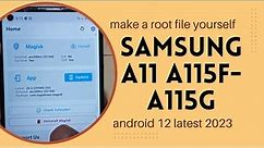 ‼️ create root file yourself ‼️ how to root samsung a11 A115F-A115G android 12