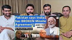 Pakistan says India has BROKEN Missile Agreement MIRV TEST IMPACT Prashant Dhawan