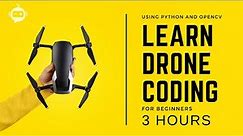 Drone Programming With Python Course | 3 Hours | Including x4 Projects | Computer Vision