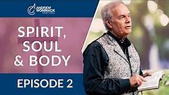 Spirit, Soul & Body: Episode 2