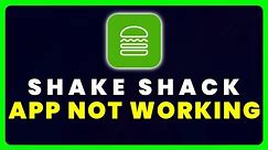 Shake Shack App Not Working: How to Fix Shake Shack App Not Working