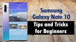 Galaxy Note 10 Tips and Tricks for Beginners