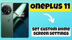 Oneplus 11 How to set custom home screen settings || Home Screen setting