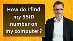 How do I find my SSID number on my computer?