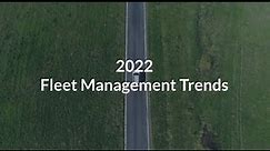 2022 Fleet Management Trends | From the Experts