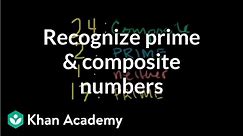 Recognizing prime and composite numbers | Factors and multiples | Pre-Algebra | Khan Academy