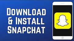 How to Download & Install Snapchat