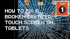 How to Fix a Broken Digitizer TouchScreen on Tablets (Part 1)