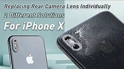Replace Rear Camera Lens Individually for iPhone X With 2 Different methods