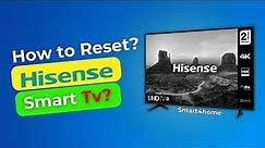 How to Reset Hisense Smart Tv? [ How to Reset Hisense TV With & Without Remote In Minutes? ]
