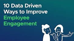 10 Data-Driven Ways to Improve Employee Engagement