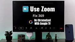 How to Use Zoom on Chromecast with Google TV!