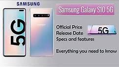 Samsung Galaxy S10 5G | Official price; release date and specs | Everything you need to know