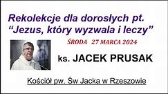 JACEK PRUSAK SJ - KAZANIE, REKOLEKCJE 27.03.2024, Wielka Środa