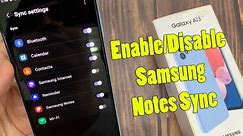 Samsung Galaxy A13: How to Enable/Disable Samsung Notes Sync