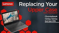 Replacing Your Upper Case with Keyboard | 100e / 300e Chromebook 2nd Gen MTK | Customer Self Service