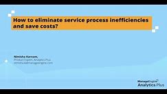 Analytics Plus webinar: How to eliminate service process inefficiencies and save costs