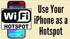 How to Use Your iPhone as a Hotspot | How to Turn Your Phone Into a Wi-Fi Hotspot