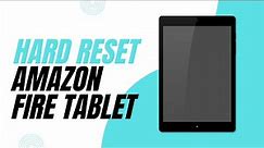 How To Hard Rest Your Amazon Fire Tablet