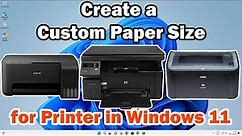 How to Create a Custom Paper Size for Printer in Windows 11 Pc or Laptop
