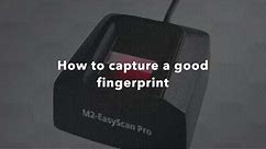 How to capture a good fingerprint