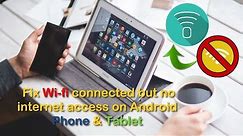 Fix Wi-fi connected but no internet access on Android Phone and Tablets