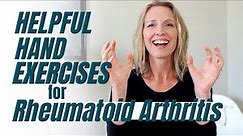 7 Helpful Hand Exercises for Rheumatoid Arthritis: A Beginner Hand Workout