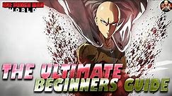[One Punch Man World] - The Ultimate Beginners guide! Everything you need to know that MATTERS!