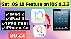 How to Get iOS 10 Feature on iOS 9.3.5 iPad2,3 iPad mini iPhone 4s in 2022