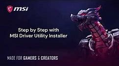 MSI® HOW-TO Step-by-Step with MSI Driver Utility Installer