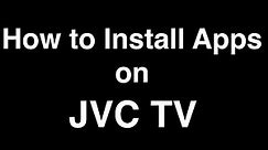 How to Install Apps on JVC Smart TV