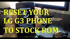 How to Reset your LG G3 phone back to Stock ROM