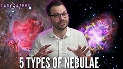 Star Gazers:The 5 Types of Nebulae