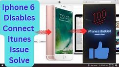 Iphone 6 Disabled Please Connect Itunes issue Solve Without Error Done !