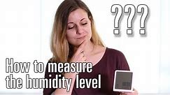 How to measure the humidity level in your home