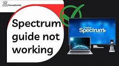 Spectrum guide not working - How to fix