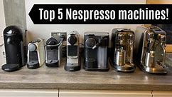 Our Top 5 Nespresso Machines! | Best Nespresso Coffee Machines from reviews on the channel