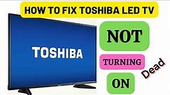 HOW TO FIX TOSHIBA TV NOT TURNING ON