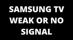 Samsung TV Says Weak or No Signal