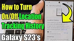 Galaxy S23's: How to Turn On/Off Location Tracking History