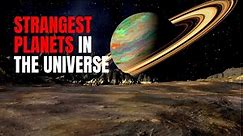 5 Strangest Planets Ever Discovered in the Universe