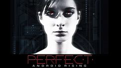 Perfect - Android Rising