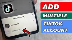 How to Add Multiple TikTok Accounts on One TikTok app - Full Guide