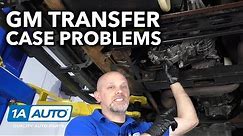 Common GM Truck and SUV Transfer Case Problems