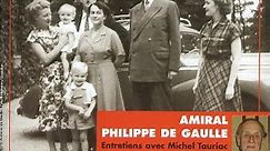 Amiral Philippe de Gaulle - Amiral Philippe de Gaulle Entretiens Avec Michel Tauriac