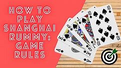 How to Play Shanghai Rummy | Game Rules | Card Games