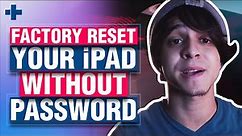 How to Factory Reset Your iPad without Password