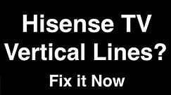 Hisense TV Vertical Lines - Fix it Now