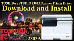 TOSHIBA e STUDIO 2303A Scanner Printer Driver Download and Install l ION International